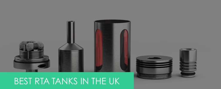 best RTAs (Rebuildable Tank Atomizers) in the UK